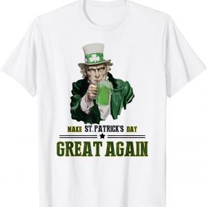 Uncle S-a-m Lover Make St Patrick's Day Great Again 2022 T-Shirt