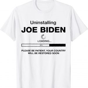 Uninstalling Joe Biden, Your Country Will Be Restored Soon 2022 Shirt