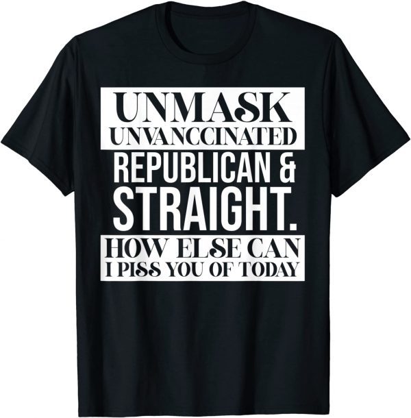 Unmask Unvaccinated Republican & Straight Gift Shirt