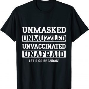 Unmasked Unmuzzled Unvaccinated Unafraid Let's Go, Brandon 2022 Shirt