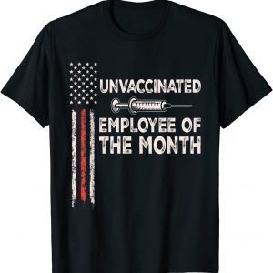 Unvaccinated Employee Of The Month Tee US Flag 2022 Shirt
