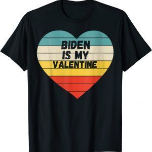 Valentines Day Biden Is My Valentine 2022 Shirt