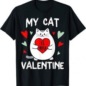 Valentine's Day My Cat Is My Valentine Kitten Lover Heart 2022 T-Shirt
