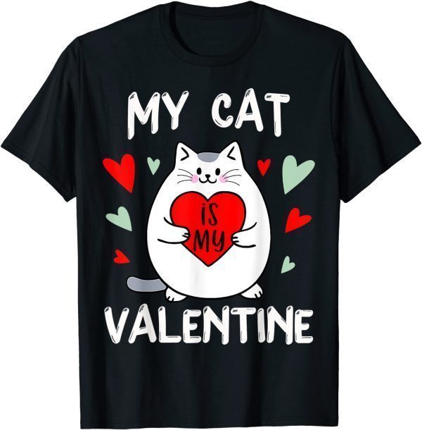 Valentine's Day My Cat Is My Valentine Kitten Lover Heart 2022 T-Shirt