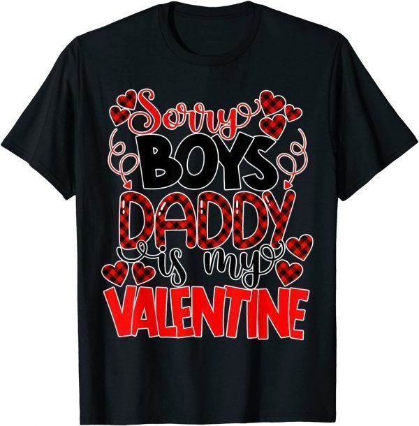 Valentines Day Sorry Boys Daddy Is My Valentine Unisex Shirt