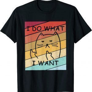 Vintage I Do What I Want Cat Lovers Cat Mom 2022 Shirt