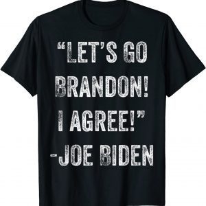 Vintage Lets Go Brandon I Agree - Joe Biden 2022 Shirt