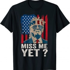 Vintage Miss Me Yet Funny Trump Is Still My President 2021 Shirt