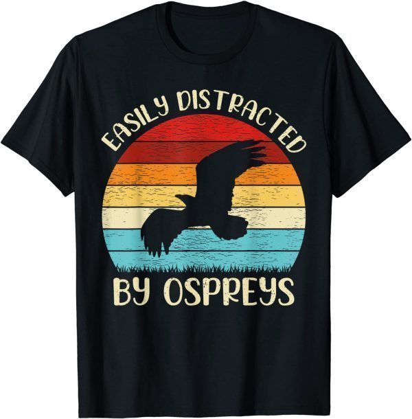 Vintage Osprey Bird Lover Easily Distracted By Ospreys 2022 Shirt