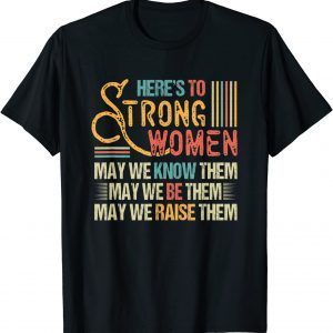 Vintage Strong Women May We Know Be Raise Them 2022 Shirt