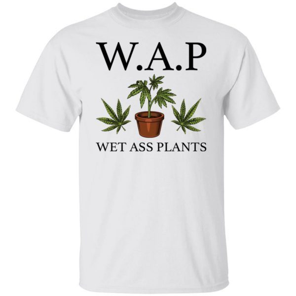 WAP wet Ass plants 2022 shirt