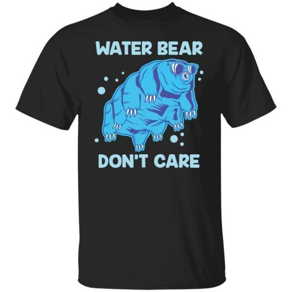 Water bear don’t care 2022 Shirt