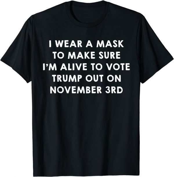 Wear A Mask To Vote Trump Out On November 3rd Classic Shirt