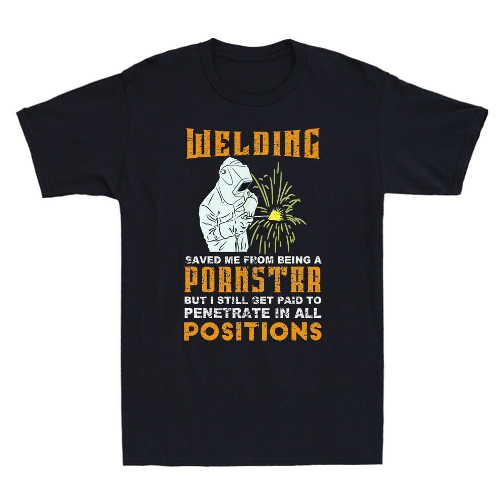 Welding Saved Me From Being A Pornstar 2022 T-Shirt