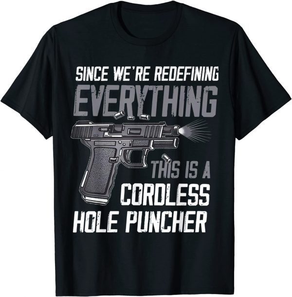 We're Redefining Everything This Is A Cordless Hole Puncher 2022 T-Shirt