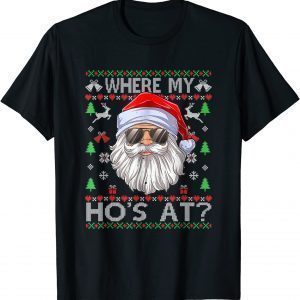 Where My Hos At Ugly Christmas Classic Shirt