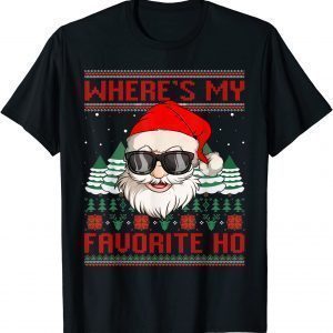 Where's My Favorite Ho Santa Ugly Christmas Sweater Classic Shirt