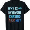 Why is Everyone Chasing Me Cross Country Running 2022 Shirt