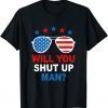Will You Shut Up Man Brandin Apparel Unisex Shirt