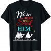 Wise Men Seek Him, He Is Jesus Christan 2022 Shirt