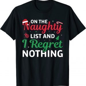Xmas On The Naughty List And I Regret Nothing Christmas 2022 Shirt