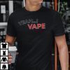 Yeah I Vape Vaping Lovers 2022 Shirt