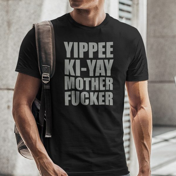 Yippee Ki Yay Mother F cker 2022 Shirt