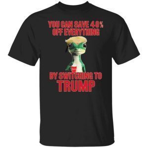You Can Save 40% Off Everything By Switching To Trump 2022 shirt