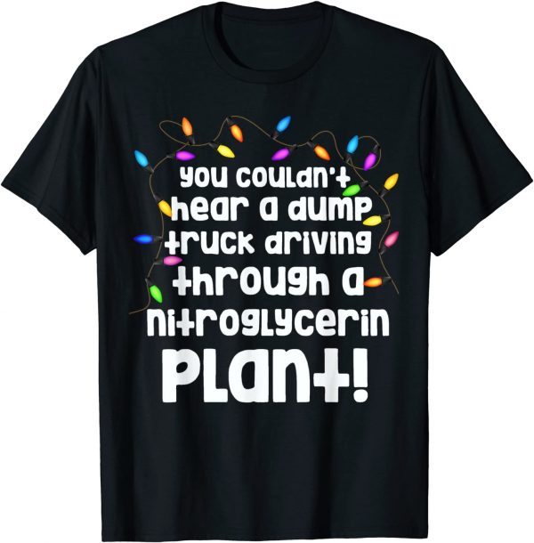 You Couldn't Hear A Dump Truck Driving Classic Shirt