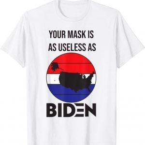 Your Is As Useless As Joe Biden 2022 Shirt