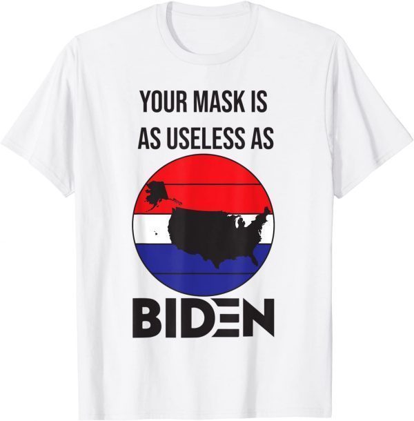 Your Is As Useless As Joe Biden 2022 Shirt