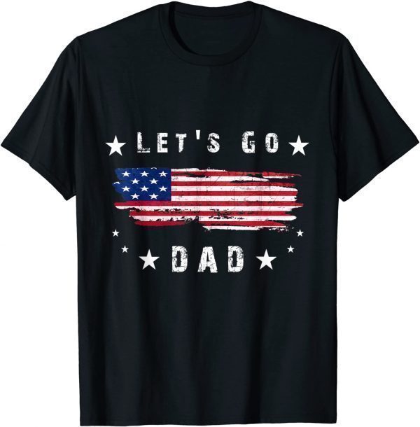 let's go dad Conservative US Flag 2022 Shirt