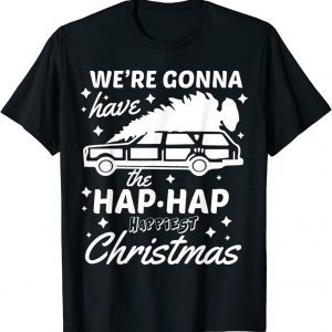 we are 27 Gonna Have The Hap Hap Happiest Christmas Essentia T-Shirt