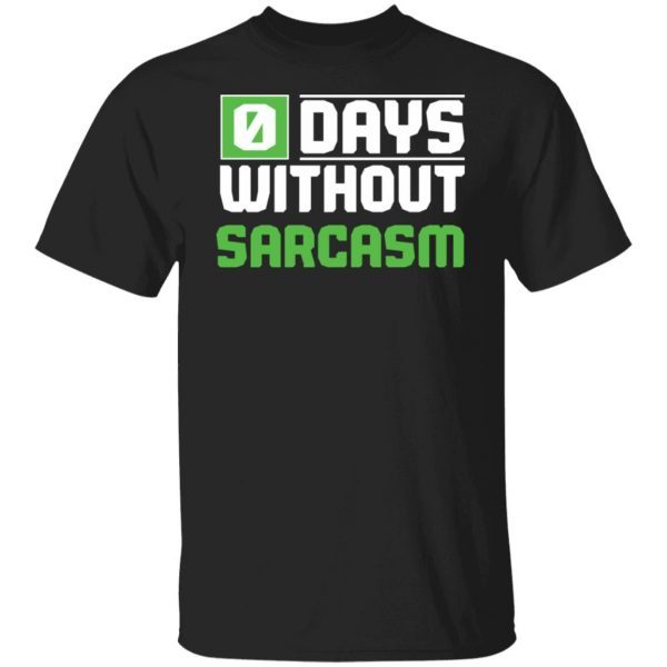 0 days without sarcasm 2021 shirt