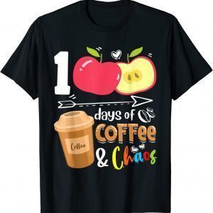 100 Days Of Coffee & Chaos - 100th Day School Teacher 2022 Shirt