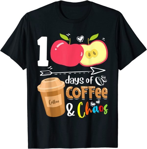 100 Days Of Coffee & Chaos - 100th Day School Teacher 2022 Shirt