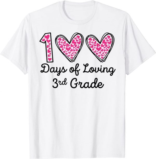 100 Days Of Loving 3rd Grade 100th Day Of School Teacher 2022 Shirt