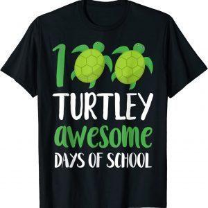 100 Turtley Awesome Days Cool Turtle 100th Day Of School 2022 T-Shirt