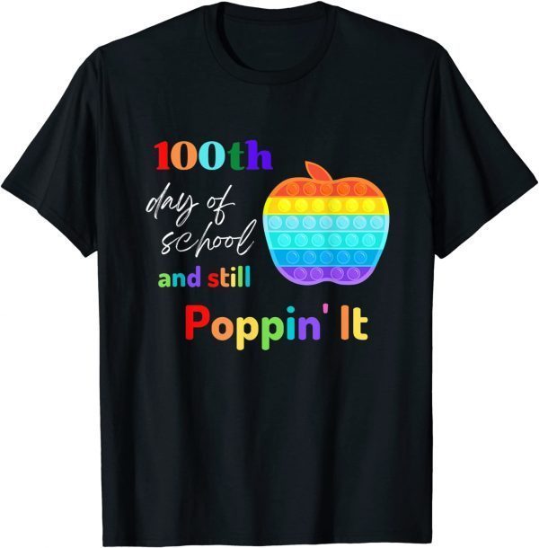 100th Day Of School And Still Poppin' It Classic Shirt