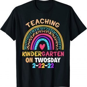 2-22-2022 Teaching Kindergarten On Twosday Teacher Valentine Gift Shirt
