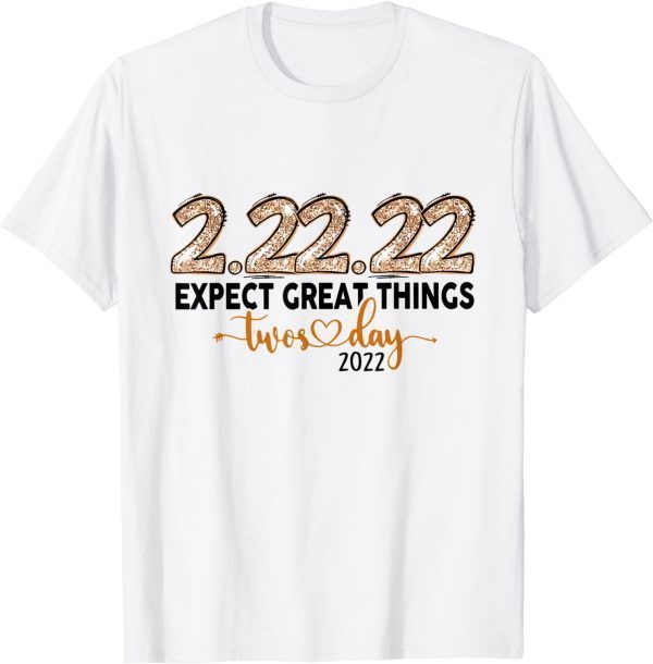 2-22-22 EXPECT GREAT THING Twosday 2-22-22 Classic Shirt