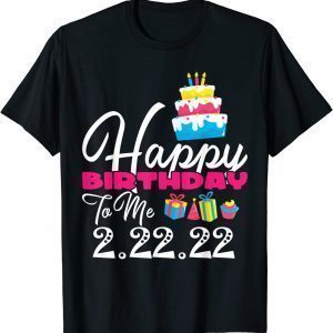2-22-22 Tuesday 2-22-22 Happy Birthday to me Twosday T-Shirt