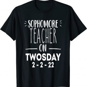 2-22-22 Twosday 2nd February 2022 Sophomore Teacher Limited Shirt