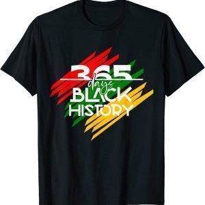 365 Days Black History Black History Month Limited T-Shirt