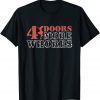 4 Four Doors More Whores Unisex Shirt