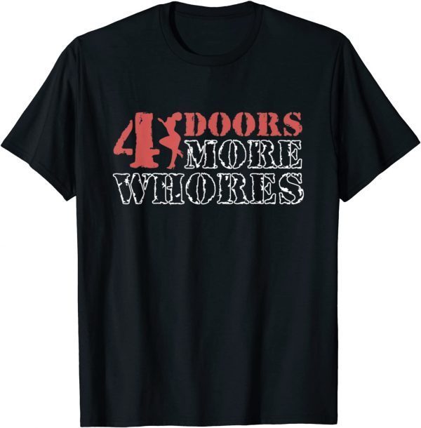 4 Four Doors More Whores Unisex Shirt