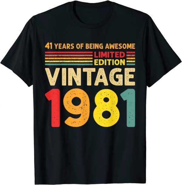41 Years Of Being Awesome Limited Edition Vintage 1981 Limited Shirt
