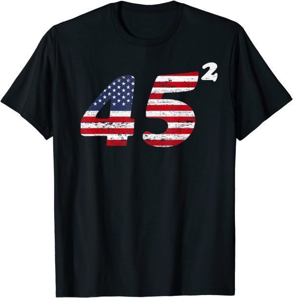 45 Squared Trump 2020 Second Term American Classic Shirt
