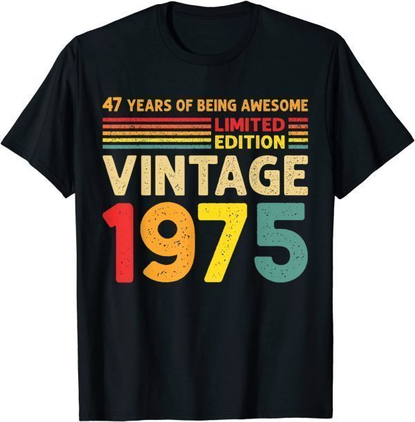 47 Years Of Being Awesome Limited Edition Vintage 1975 Limited Shirt