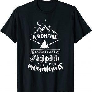 A Bonfire is Basically a Nightclub Funny Hunting Camping Classic Shirt